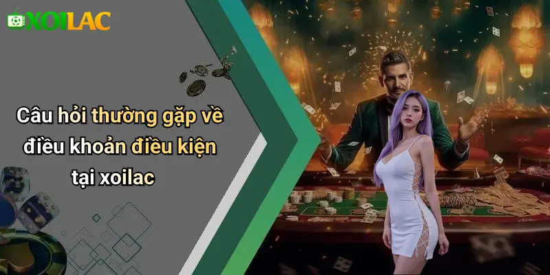 Câu hỏi thường gặp về điều khoản điều kiện tại xoilac