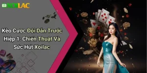 Kèo Cược Đội Dẫn Trước Hiệp 1: Chiến Thuật Và Sức Hút Xoilac