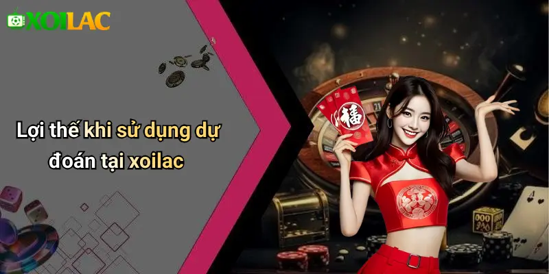 Lợi thế khi sử dụng dự đoán tại xoilac