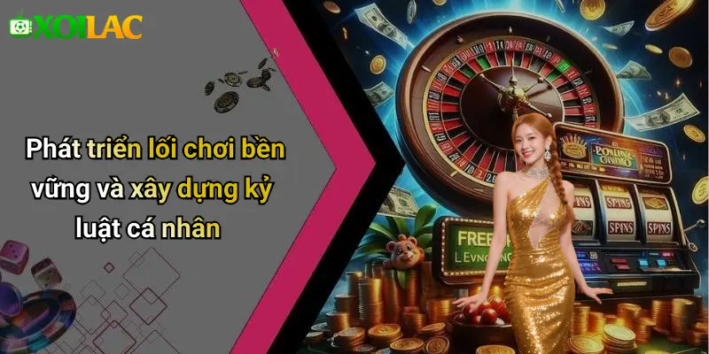 Phát triển lối chơi bền vững và xây dựng kỷ luật cá nhân