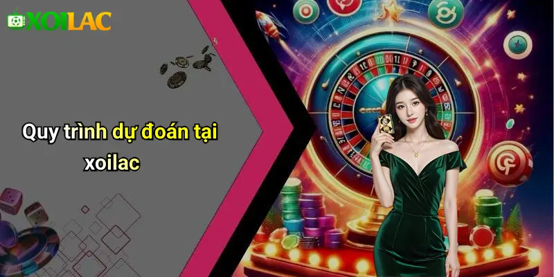 Quy trình dự đoán tại xoilac