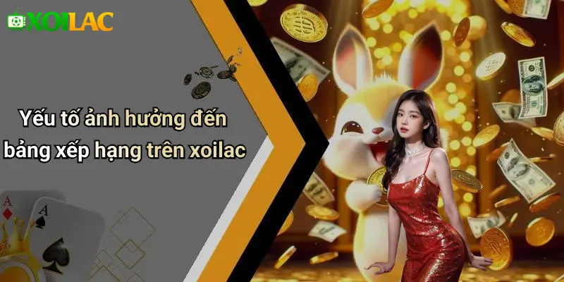 Yếu tố ảnh hưởng đến bảng xếp hạng trên xoilac