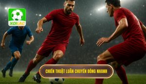 Chiến thuật luân chuyển bóng nhanh