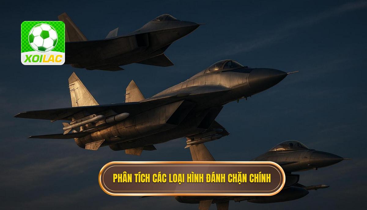 Phân tích Chiều sâu_ Các loại hình Đánh chặn chủ yếu