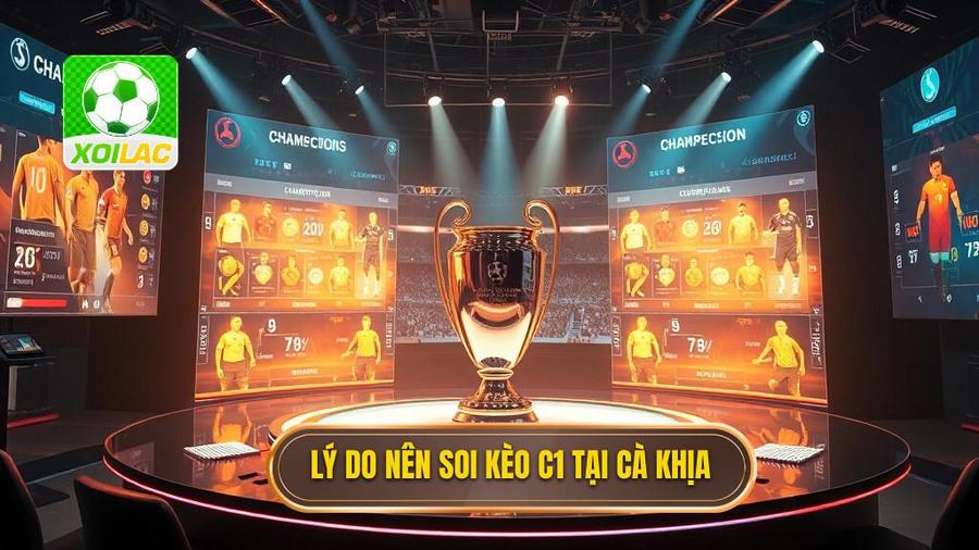 1. Tại sao nên soi kèo Cúp C1 tại Cà Khịa?
