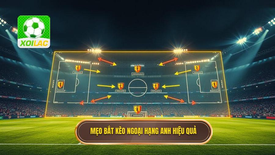 Tổng hợp mẹo bắt kèo Ngoại hạng Anh hiệu quả nhất