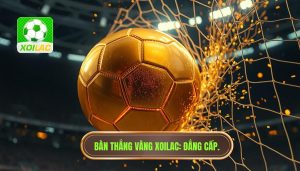 Bàn thắng vàng của trận đấu: Biểu tượng của vinh quang và những cảm xúc vỡ òa