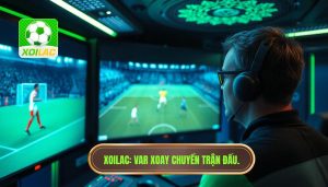 VAR làm thay đổi cục diện trận đấu: Bước ngoặt lịch sử của bóng đá hiện đại